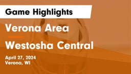 Verona Area  vs Westosha Central  Game Highlights - April 27, 2024