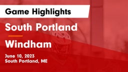 South Portland  vs Windham  Game Highlights - June 10, 2023