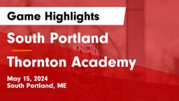 South Portland  vs Thornton Academy Game Highlights - May 15, 2024