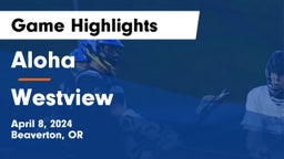 Aloha  vs Westview  Game Highlights - April 8, 2024