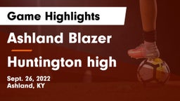 Ashland Blazer  vs Huntington high Game Highlights - Sept. 26, 2022