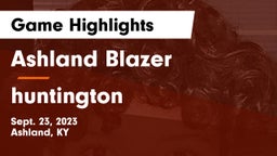 Ashland Blazer  vs huntington  Game Highlights - Sept. 23, 2023