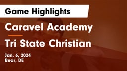 Caravel Academy vs Tri State Christian Game Highlights - Jan. 6, 2024
