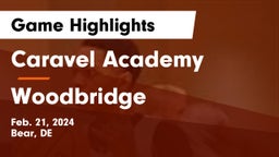 Caravel Academy vs Woodbridge  Game Highlights - Feb. 21, 2024