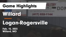 Willard  vs Logan-Rogersville  Game Highlights - Feb. 15, 2023