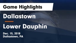 Dallastown  vs Lower Dauphin Game Highlights - Dec. 15, 2018