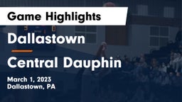 Dallastown  vs Central Dauphin  Game Highlights - March 1, 2023