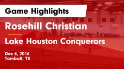 Rosehill Christian  vs Lake Houston Conquerors Game Highlights - Dec 6, 2016
