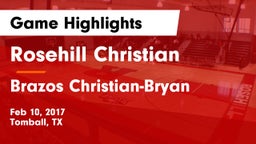 Rosehill Christian  vs Brazos Christian-Bryan Game Highlights - Feb 10, 2017