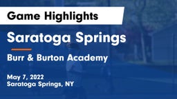 Saratoga Springs  vs Burr & Burton Academy  Game Highlights - May 7, 2022