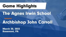 The Agnes Irwin School vs Archbishop John Carroll  Game Highlights - March 30, 2023