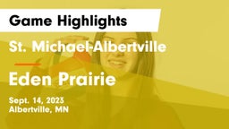 St. Michael-Albertville  vs Eden Prairie  Game Highlights - Sept. 14, 2023