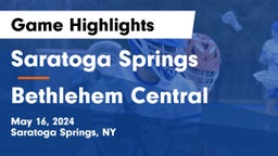 Saratoga Springs  vs Bethlehem Central  Game Highlights - May 16, 2024