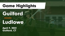 Guilford  vs Ludlowe  Game Highlights - April 9, 2022
