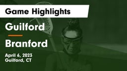 Guilford  vs Branford  Game Highlights - April 6, 2023