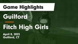 Guilford  vs Fitch High Girls Game Highlights - April 8, 2023
