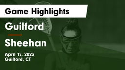 Guilford  vs Sheehan  Game Highlights - April 12, 2023