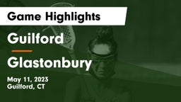 Guilford  vs Glastonbury  Game Highlights - May 11, 2023