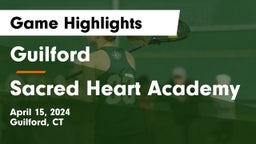 Guilford  vs Sacred Heart Academy Game Highlights - April 15, 2024