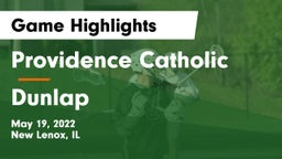 Providence Catholic  vs Dunlap  Game Highlights - May 19, 2022