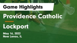 Providence Catholic  vs Lockport  Game Highlights - May 16, 2022
