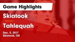 Skiatook  vs Tahlequah  Game Highlights - Dec. 5, 2017
