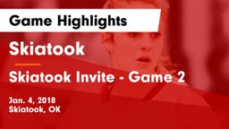 Skiatook  vs Skiatook Invite - Game 2 Game Highlights - Jan. 4, 2018
