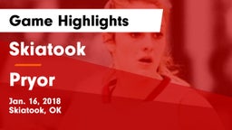 Skiatook  vs Pryor Game Highlights - Jan. 16, 2018