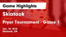 Skiatook  vs Pryor Tournament - Game 1 Game Highlights - Jan. 18, 2018