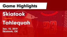 Skiatook  vs Tahlequah Game Highlights - Jan. 15, 2019