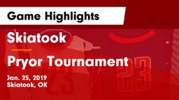 Skiatook  vs Pryor Tournament Game Highlights - Jan. 25, 2019