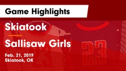 Skiatook  vs Sallisaw Girls  Game Highlights - Feb. 21, 2019