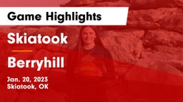 Skiatook  vs Berryhill  Game Highlights - Jan. 20, 2023