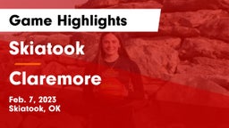 Skiatook  vs Claremore  Game Highlights - Feb. 7, 2023