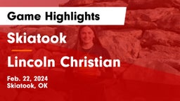 Skiatook  vs Lincoln Christian  Game Highlights - Feb. 22, 2024