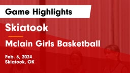 Skiatook  vs Mclain Girls Basketball Game Highlights - Feb. 6, 2024