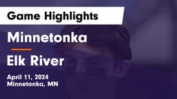 Minnetonka  vs Elk River  Game Highlights - April 11, 2024