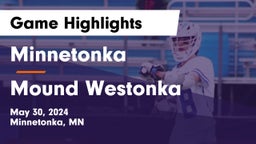 Minnetonka  vs Mound Westonka  Game Highlights - May 30, 2024