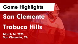 San Clemente  vs Trabuco Hills  Game Highlights - March 24, 2023