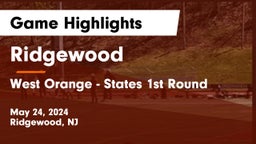 Ridgewood  vs West Orange - States 1st Round Game Highlights - May 24, 2024