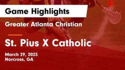 Greater Atlanta Christian  vs St. Pius X Catholic  Game Highlights - March 29, 2023