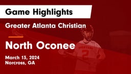 Greater Atlanta Christian  vs North Oconee  Game Highlights - March 13, 2024