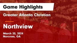 Greater Atlanta Christian  vs Northview  Game Highlights - March 20, 2024