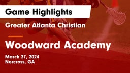 Greater Atlanta Christian  vs Woodward Academy Game Highlights - March 27, 2024