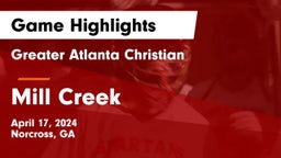 Greater Atlanta Christian  vs Mill Creek  Game Highlights - April 17, 2024