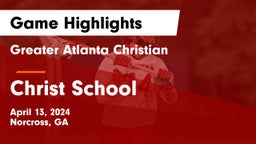 Greater Atlanta Christian  vs Christ School Game Highlights - April 13, 2024