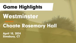 Westminster  vs Choate Rosemary Hall  Game Highlights - April 10, 2024