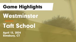 Westminster  vs Taft School Game Highlights - April 13, 2024