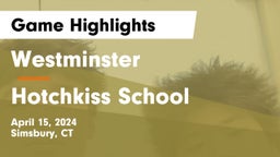 Westminster  vs Hotchkiss School Game Highlights - April 15, 2024