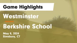 Westminster  vs Berkshire  School Game Highlights - May 8, 2024